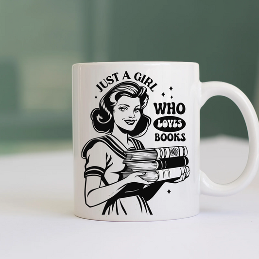 Ceramic Mug: Just a Girl Who Loves Books